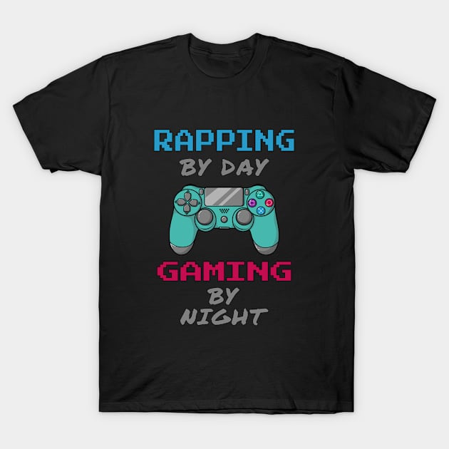 Rapping By Day Gaming By Night T-Shirt by jeric020290